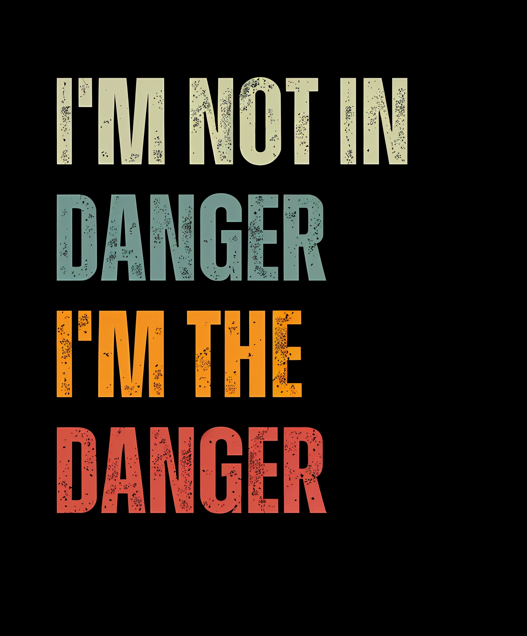 there is a black background with a quote that says i'm not in danger, in danger, danger, portrait of dangerous, teenager, on a dark background, dangerous, by Joseph Badger, in the dark, by David Garner, dark bg, by Dietmar Damerau, dancer, danger lurking in the night, screensaver, inspired by John E. Berninger