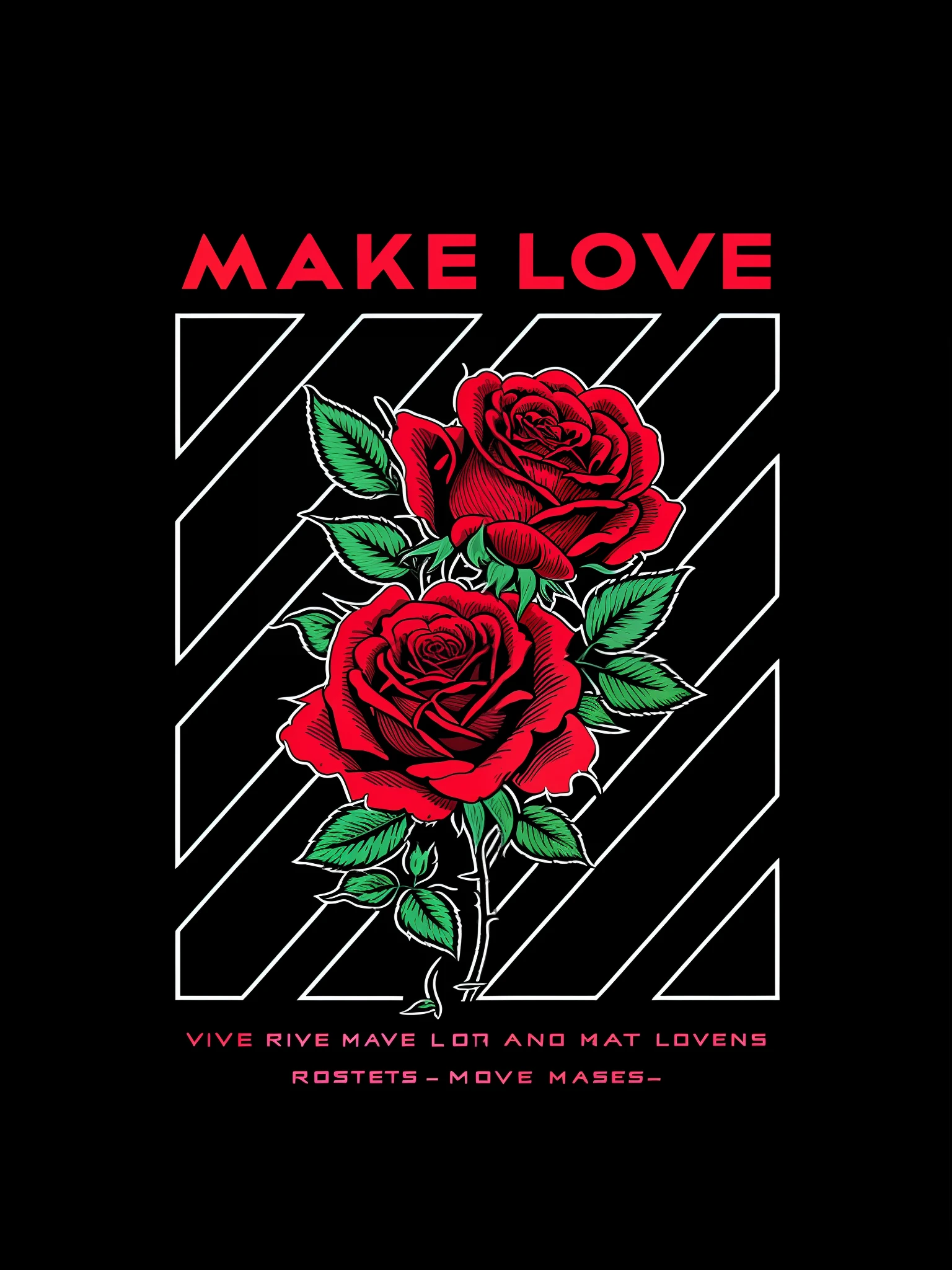 a black shirt with a red rose and the words make love, making love, love hate love, red neon roses, concept art of love, made with illustrator, celestial red flowers vibe, made in adobe illustrator, graphic design poster, streetwear graphic design, poster in 8 0 s style, official artwork, inspired by Mike Winkelmann, made with photoshop