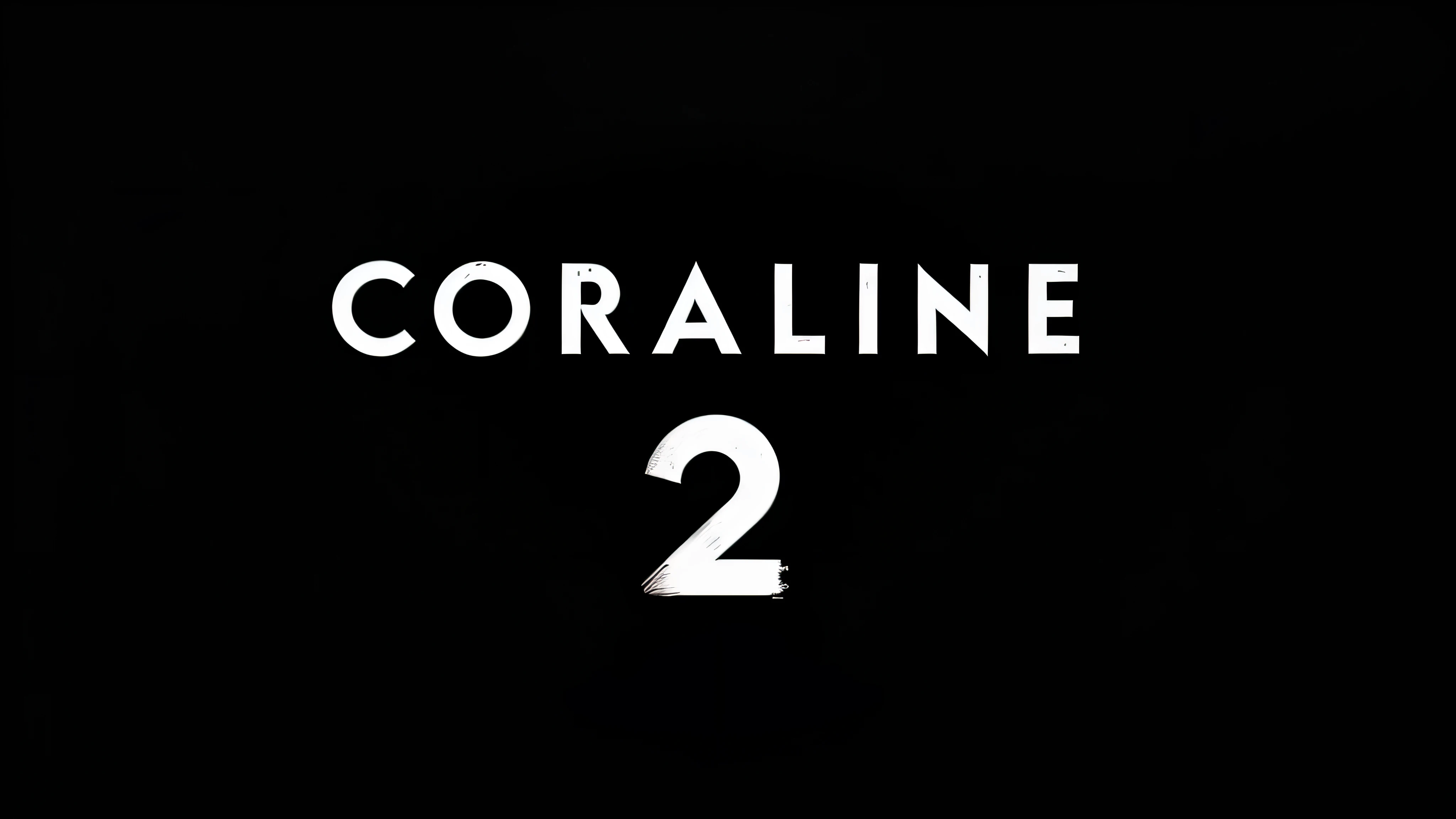 coraline 2, texto, logo, cinematographic light, background --auto