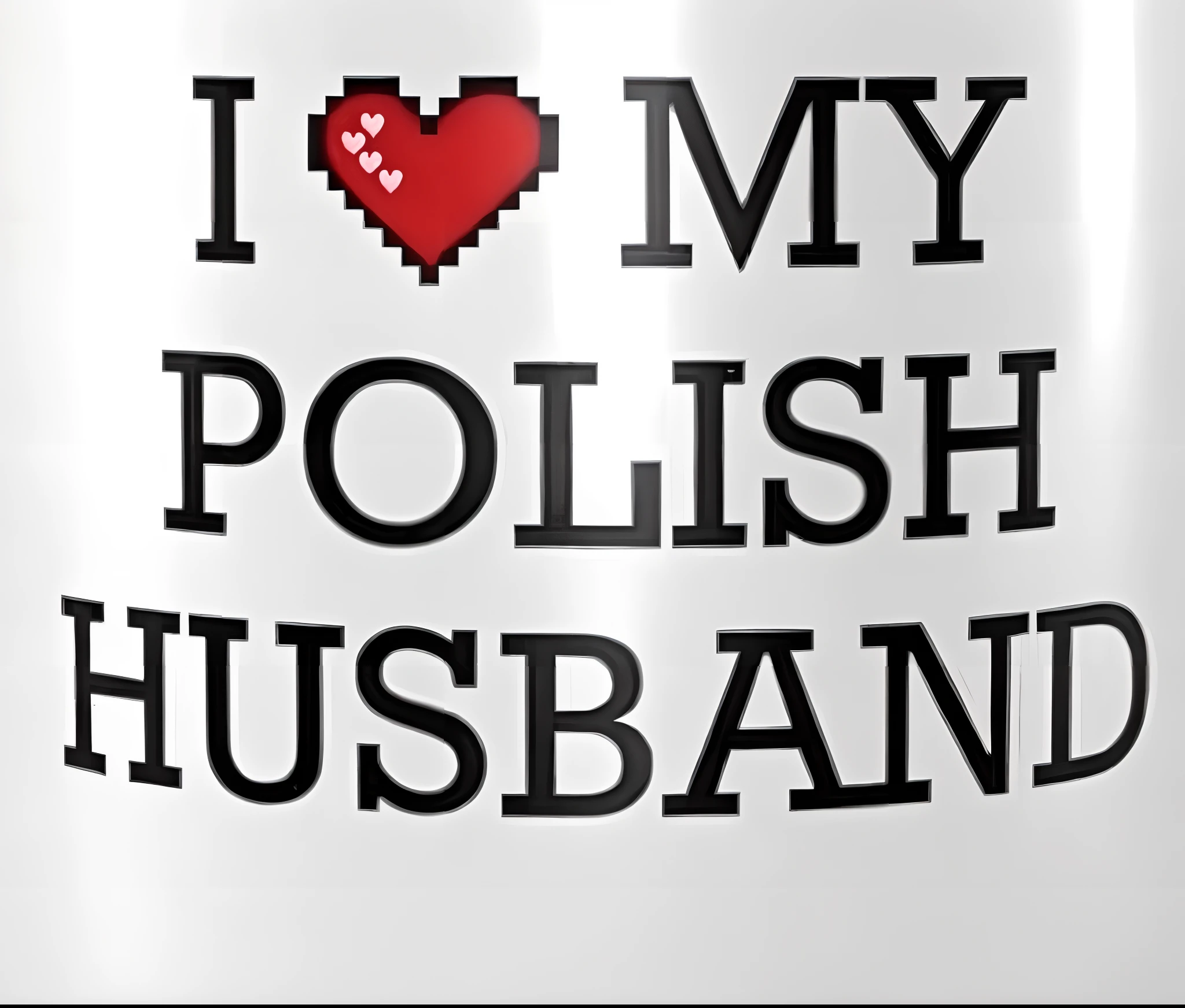 arafed mug with a heart and i love my polish husband, polish, polish food, poland, highly polished, inspired by Władysław Podkowiński, inspired by Ihor Podolchak, russian girlfriend, polished, polish hyper - casual, oh, polsat, i mean, by Jan Stanislavski