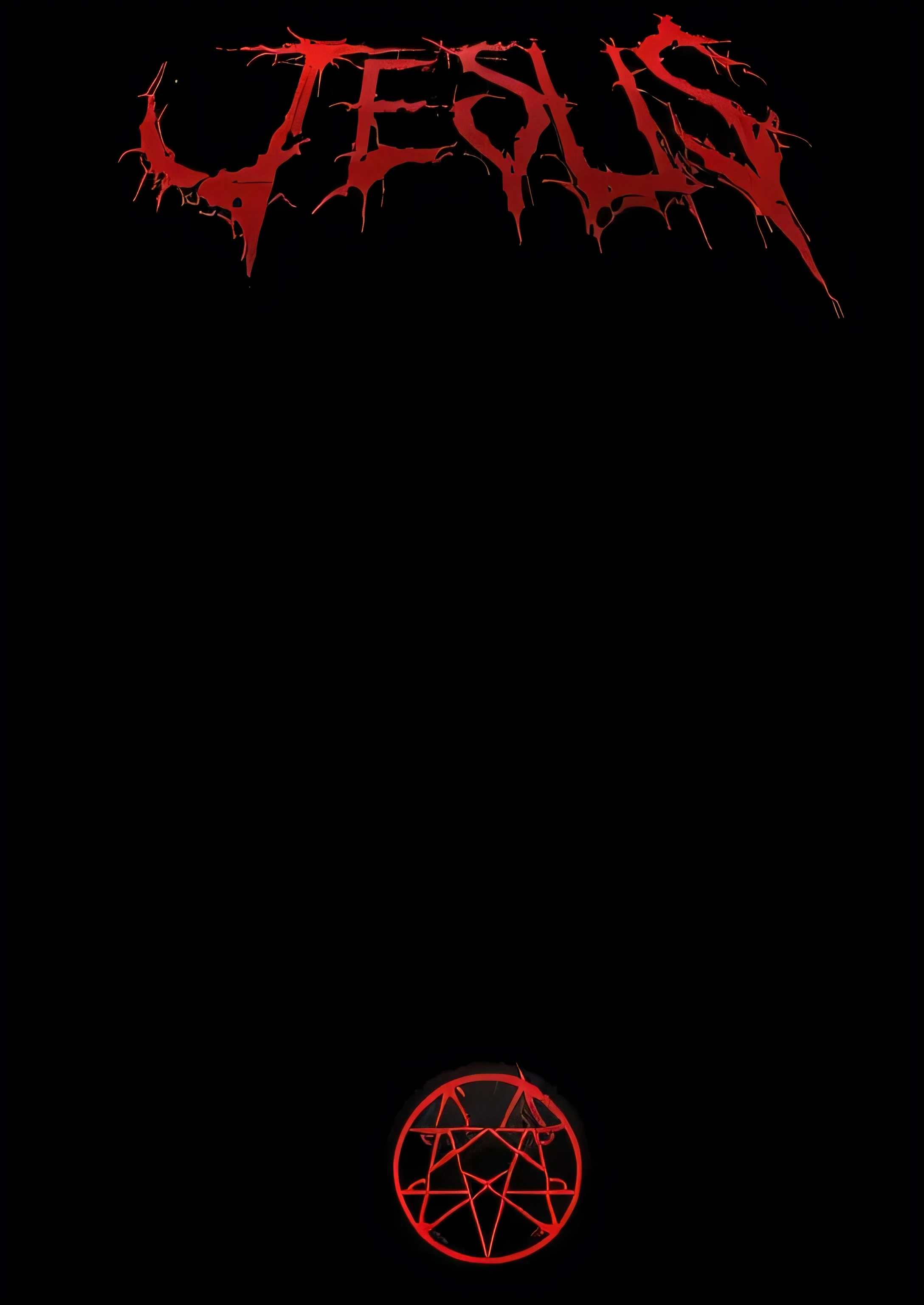 a red repentagram at the bottom on a black background at the top JESUS is written in a deathmetal style, phone wallpaper, phone background, background ( dark _ smokiness ), iphone background, iphone 15 background, iphone wallpaper, complete darkness background, dark wallpaper, darkness's background, darkness background, phone wallpaper hd, horror wallpaper aesthetic, hellish background, black metal concert flyer, black metal band logo