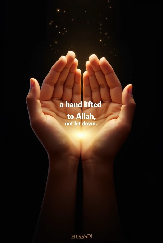 Make ha d like who want dua but hand Closed like a dome and inside the hands brightness like rayss and write below the both thumb horizontally
👇" a hand lefted to Allah not let down.
Make the background black in write in right corner HUSSAIN.make it tow hands