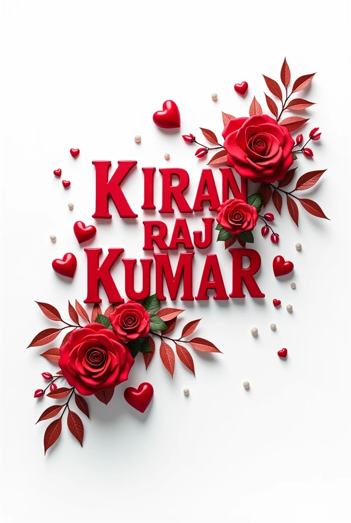 Create a 3-d text of Kiran with raj Kumar in diagonal bold style with roses red heart and rose having leaf flower combinations but background must be white