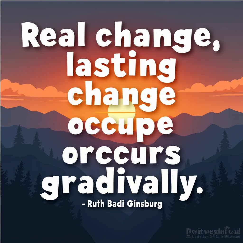 Please create a high-quality, motivational image that can be used as a poster, wallpaper, or calendar. The image should convey the message of "Real change, lasting change, occurs gradually." - Ruth Bader Ginsburg. Ensure the image is suitable for professional use and has a sunrise or mountain background. The desired image size is 1910x1080 pixels.