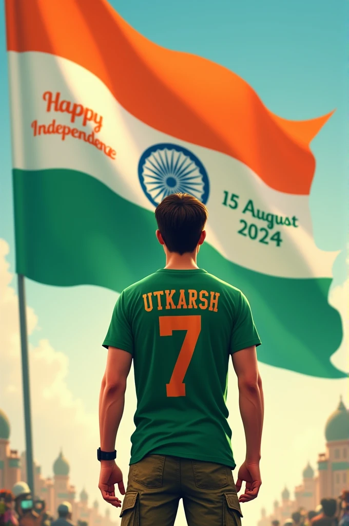 A huge tricolor flag of India is fluttering, and Happy Independence Day is written in saffron color of the flag and 15 August 2024 is written in green color. An 18 year old Warrior man is standing in front of it facing towards the flag and the boy is wearing a green T-shirt. -Is wearing a shirt with 'UTKARSH' written on it and 7 written below 'UTKARSH' and he is wearing army cargo pants and his back is visible don't forget to write your name