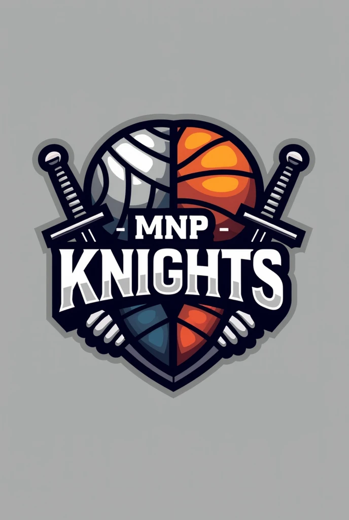 Make a logo, MNP knights the design is a full ball and half a volleyball ball and the other side is a basketball ball with two hands and a shield and swords with "MNP KNIGHTS"
Volleyball and basketball include the MNP KNIGHTS