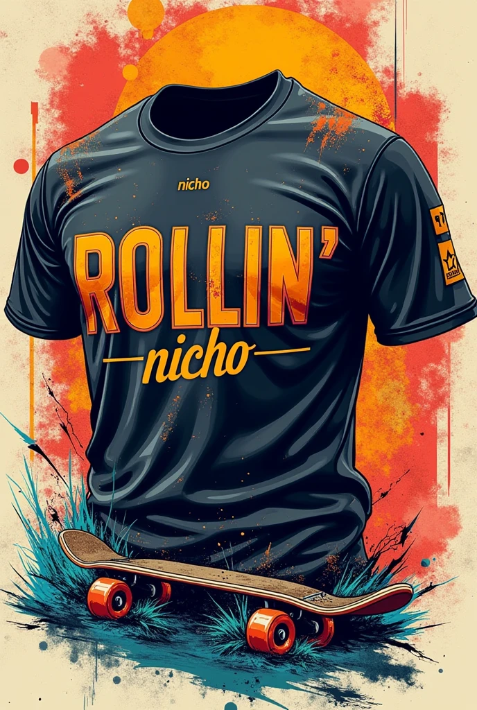 Create a shirt design with your name  "ROLLIN' ' nicho skate