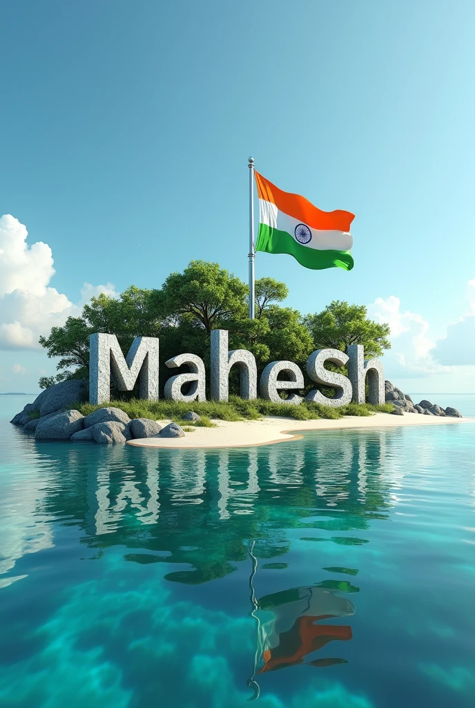 An image has to be made in which the name Mahesh is written in big letters on a sea island and there is a tricolor along with the name. The letters of the name "Mahesh" will be written in big stones in island around the sea and the color of its background will be the color of the tricolor.