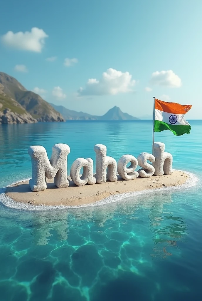 Create an image in which Mahesh is written in rock salt on a deserted island in the middle of the ocean and an Indian flag is placed next to it. That name Mahesh should be quite attractive in appearance and should be built on an island in the middle of the sea with blue sea all around it.