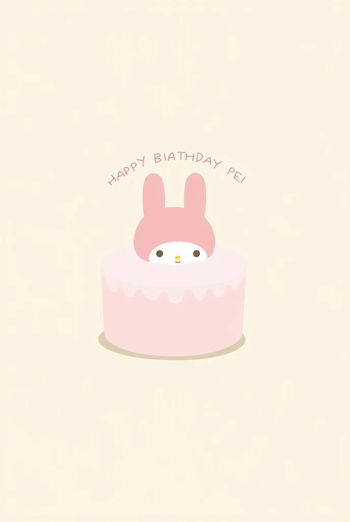 A minimalist drawing of a pink cake with My Melody around it, with the words "Happy Birthday Pei" written on it.