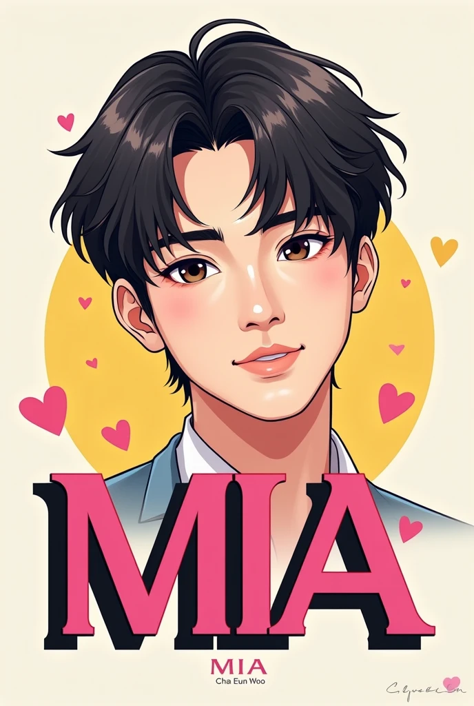 Korean actor Cha Eun Woo in anime with the word Mia above the letters MIA must be pink and yellow with black shadow and colored hearts around it 