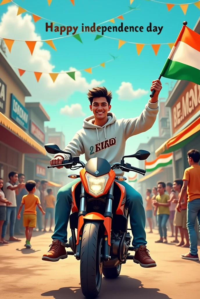 realistic Indian 18 year old boy sitting KTM bike Holding Indian flag and celebrating India festival happy independence day with background of blue sky in Indian Street and boy wearing white hoodie with name”AHAD’ style hair on it by the way childrens are holding Indian flag playinga round, some children also playing, and someuncles drinking tea at a shop. also a text written “Happy independence day”at top, 3D art painting real photowith high resolution.”