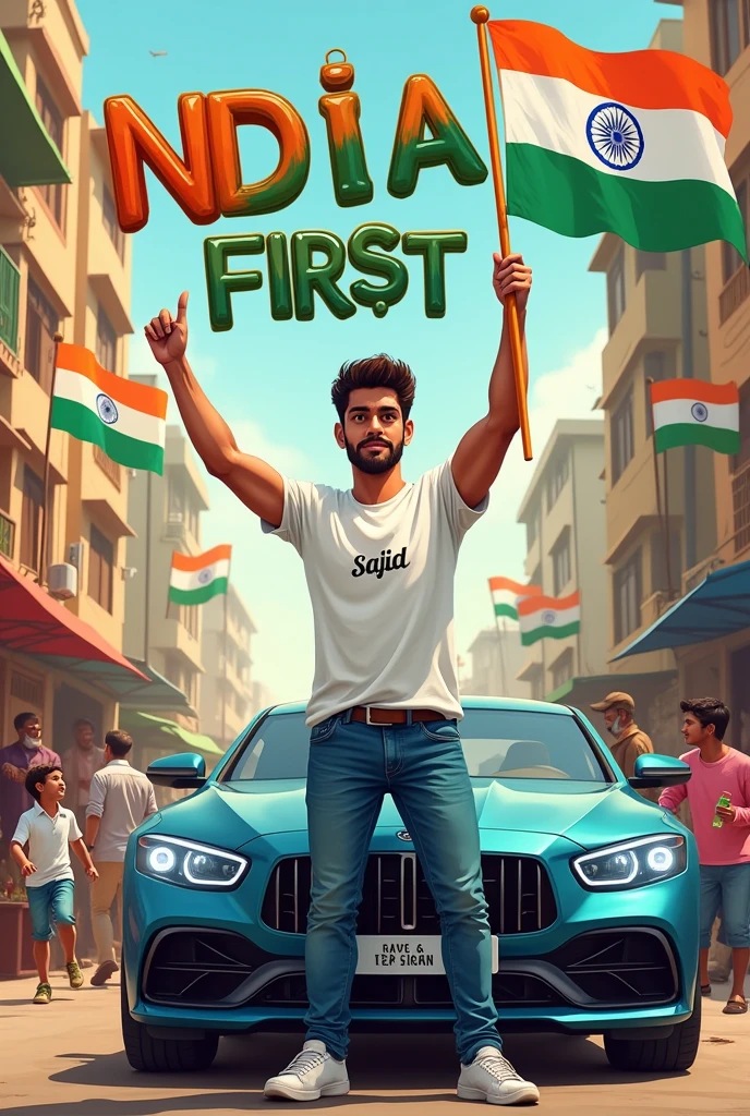 “Illustration of an 28-year-old Indian boy standing next to a luxury car, holding the Indian flag high. The background features a colorful Indian street filled with children running with flags, vendors selling sweets, and a group of men chatting at a tea shop. The boy is wearing jeans and a white t-shirt wich 'sajid’ on it, and the text ‘India First’ is written in 3D at the top.”