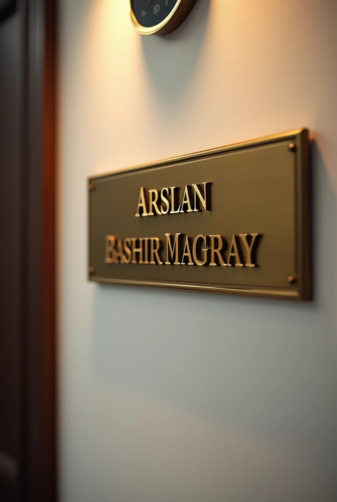 Write, Arslan Bashir Magray, on office wall in Golden words in simple capital fount as name plate of officer