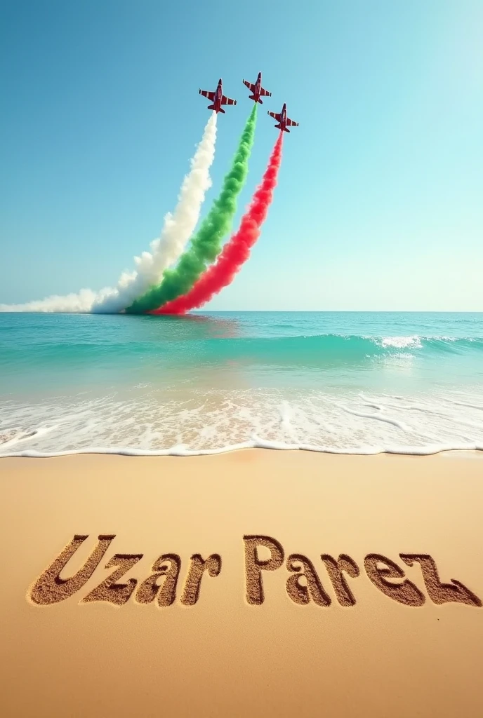 A beautiful beach with name written on sand uzair parvez . And with 3 figter jet’s releasing indian flag colours in sky