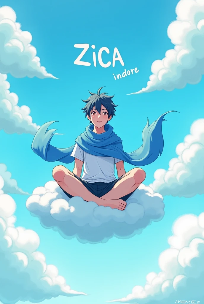 a ADULT boy sitting on clouds in the air wearing a blue scarf blue theme in anime STYLE and background text is ZICA indore