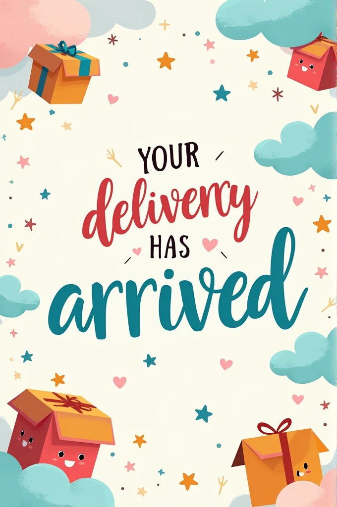 A card with cheerful and cute colors written "Your delivery has arrived"