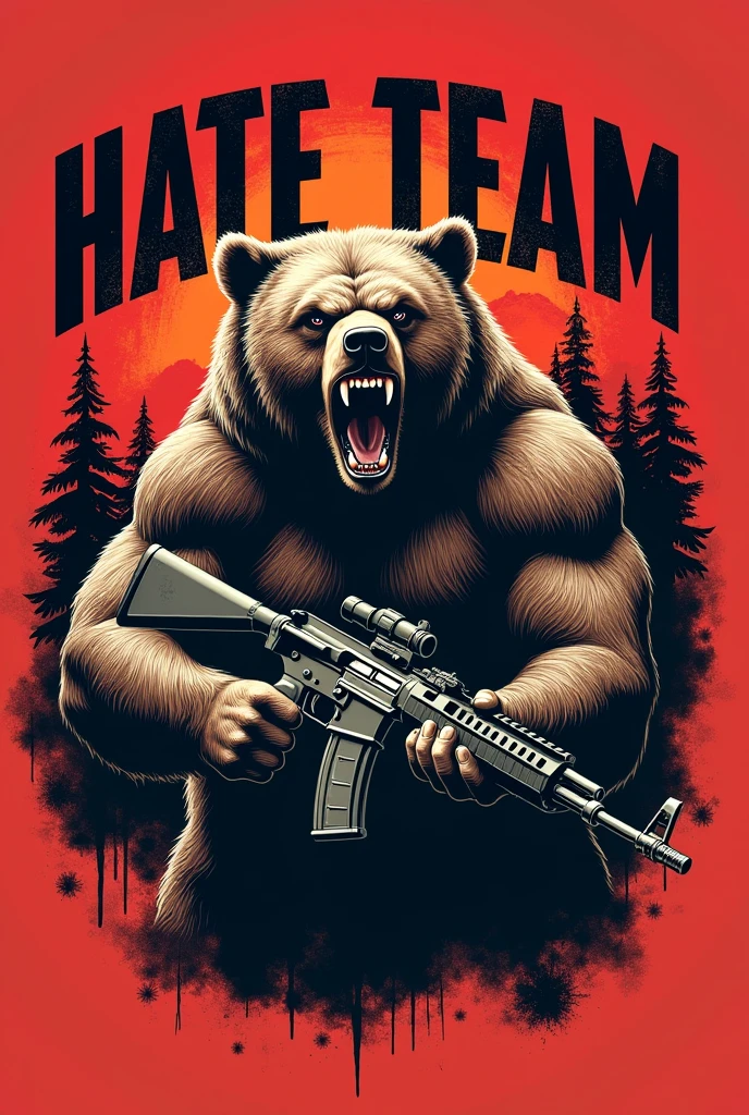 Create a red shirt design, with an angry bear holding an Ak-47 that says HATE TEAM