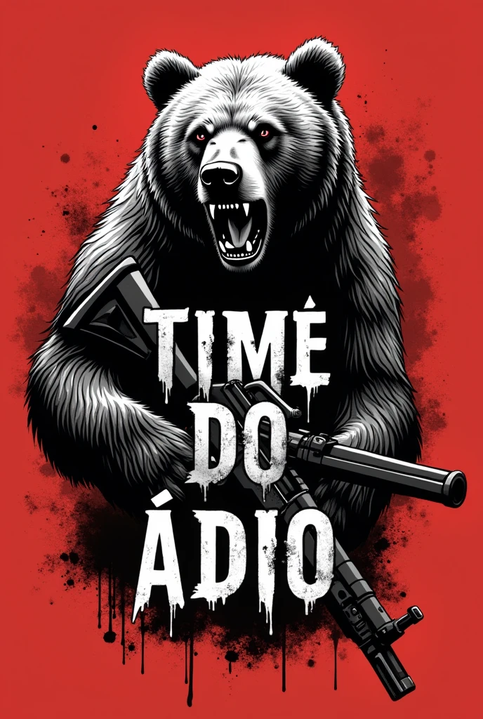 Create a red shirt design, with an angry bear holding an Ak-47 written HATE TEAM written in Portuguese 