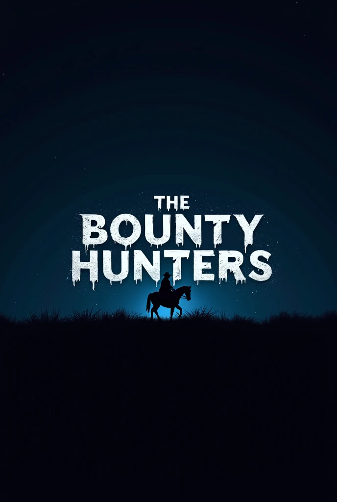 I WANT A PHOTO WITH A GRADIENT BACKGROUND GOING FROM BLACK TO BLUE WRITTEN "( The Bounty Hunters)" oozing
