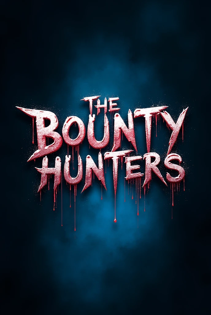 I WANT A PHOTO WITH A GRADIENT BACKGROUND GOING FROM BLACK TO BLUE WRITTEN "( The Bounty Hunters)" oozing