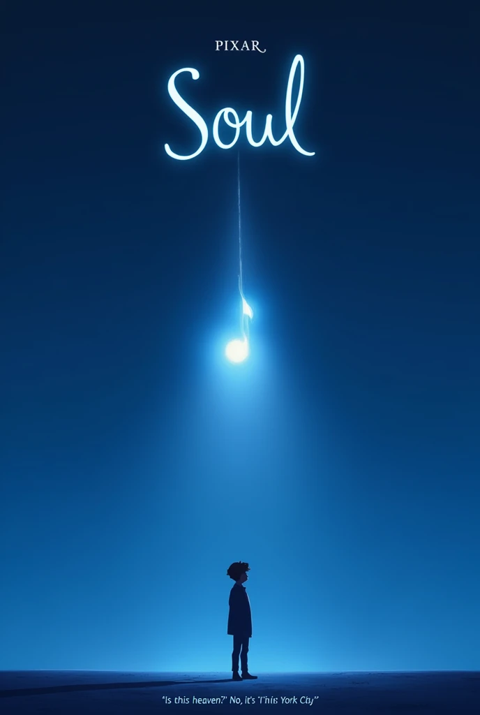 "Design a minimalist movie poster for Pixar's Soul. Focus on a single floating music note, glowing softly in the center of a vast, empty space, symbolizing the connection between life and music. Below the note, create a faint silhouette of the main character, Joe Gardner, looking up at the note in awe. Use a deep, rich blue color palette with subtle gradients. Place the title 'Soul' in a simple, elegant font at the top of the poster, with the tagline 'Is this heaven? No, it’s New York City.' in small text at the bottom."