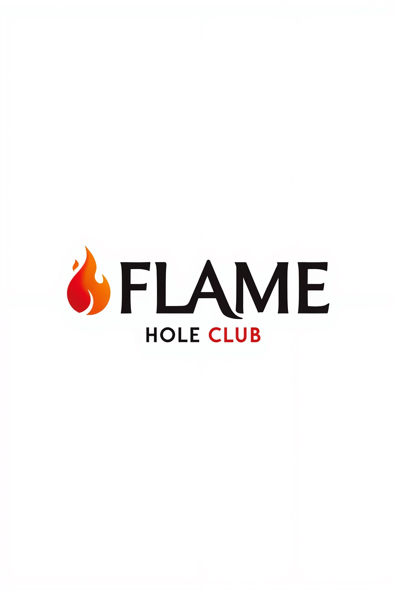 Logo Instructions: name: The logo must include the text "Flame" and below "Hole Club" clearly and prominently. colors: Black, red and white Style: The style should be sophisticated Target audience high standard.