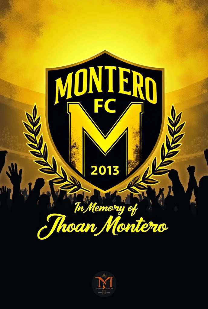 Football team shield with the name Montero FC founded in the year 2013, that combines with the yellow and black colors, that says in memory of Jhoan Montero. 