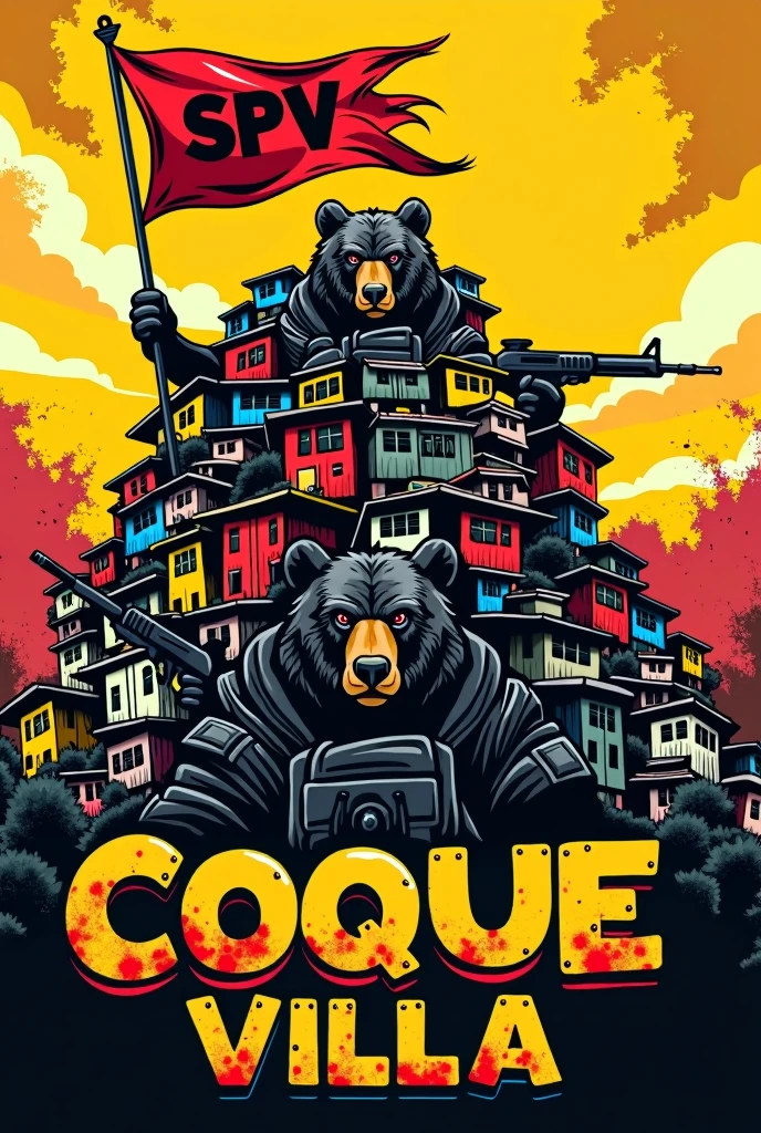 A logo illustration depicting a favela with a red flag saying SPV on it at the top, surrounded by fierce looking bears strong bears armed with rifles. The background includes some colors with black and yellow, possibly The text "COQUE VILLA" is displayed prominently at the bottom of the image use pixo street fonts in the highlighted text