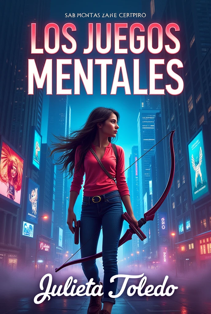 Book cover with the letters "The Mind Games" at the top, a age girl standing using a bow and arrow in a futuristic background, and at the bottom the letters author Julieta Toledo, the letters must be in Spanish