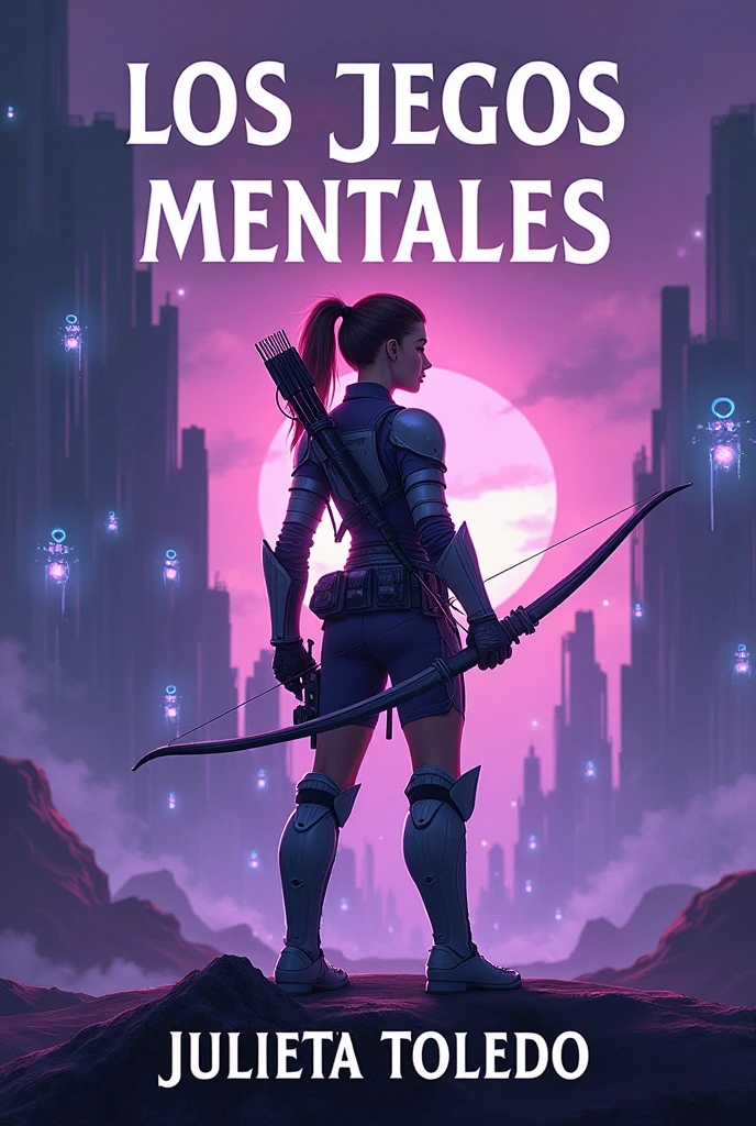 Book cover with the letters "The Mind Games" at the top, a teenage girl standing using a bow and arrow in a futuristic background, and at the bottom the letters author Julieta Toledo, the letters must be in Spanish