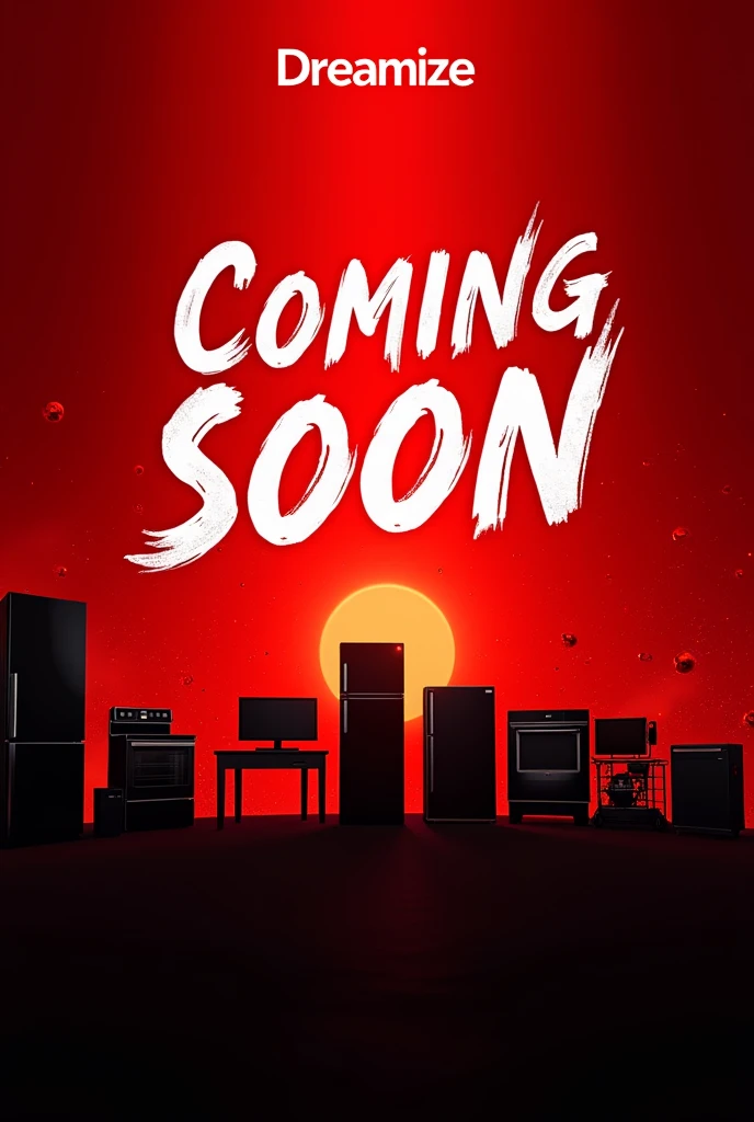 Create a image which welcoming a brand which has selling home appliances,tech gadgets , kitchen products etc products in online store which name is dreamize and comming soon images with the background colour red and black like something big is coming welcoming to the customer and text in that coming soon