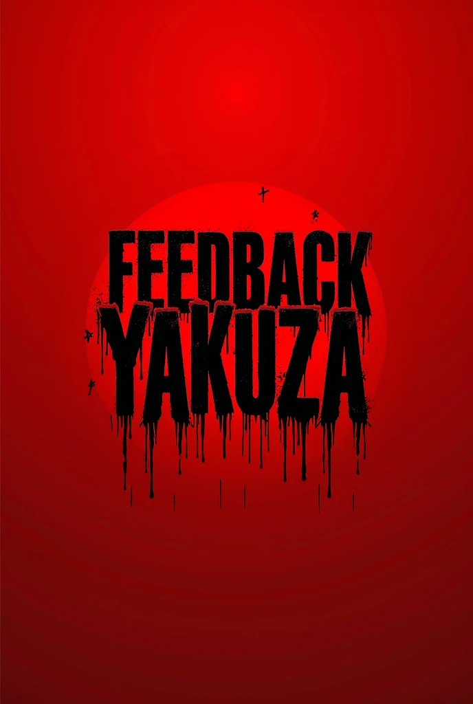 Create a logo with the name FEEDBACK YAKUZA with a red background and bleeding in Portuguese