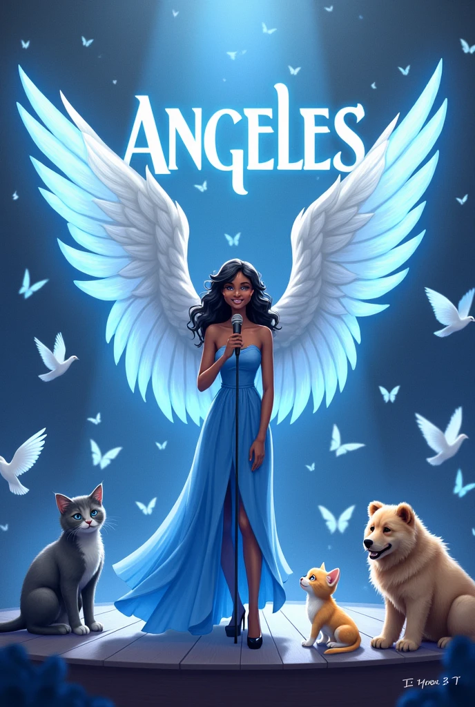 A 26 year old girl with light dark skin ,with big wings like an angel with a smile and has braces on her teeth , her wavy black hair her wide nose with a long blue dress and high black heels like a Goddess on a stage full of white and blue doves and blue butterflies she feeling a microphone , At his side are his 3 pets, a big grey angora kitten, lead-colored all over its body, and his other pet, which is a yellow and white kitten, Her name is Nini, She is smaller, and his last pet, which is a big beige Golden puppy, His name is Little Bear, On stage she has a big name that says Angeles.