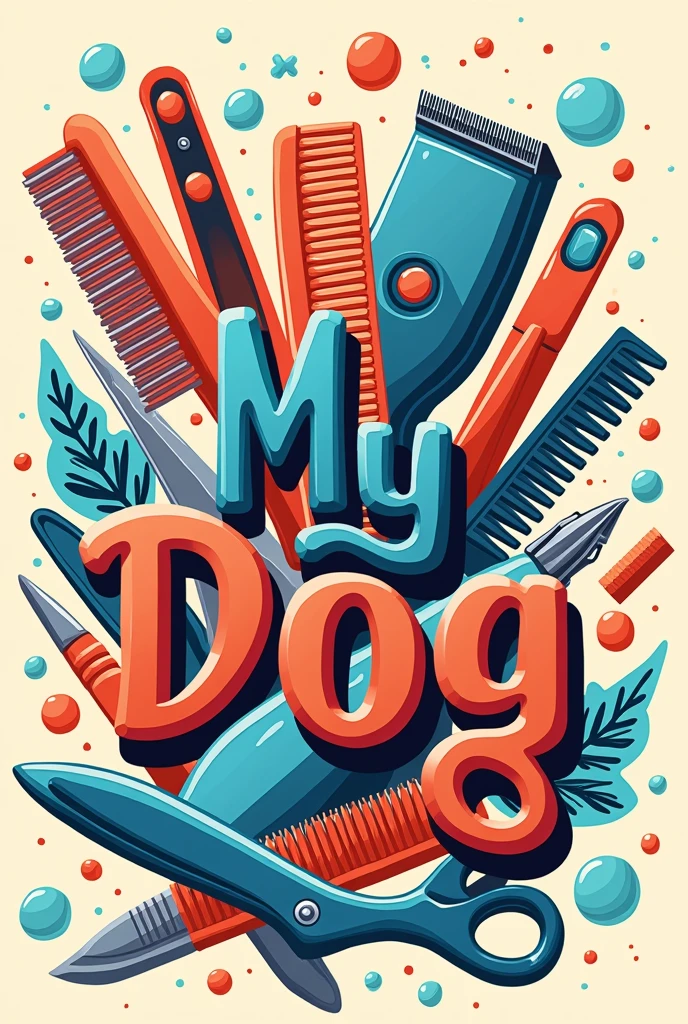 An image that represents a poster but not a dog grooming poster with the name in the middle that is ( My dog) Improve and add dog grooming tools such as hair clippers, scissors, and more with bubbles