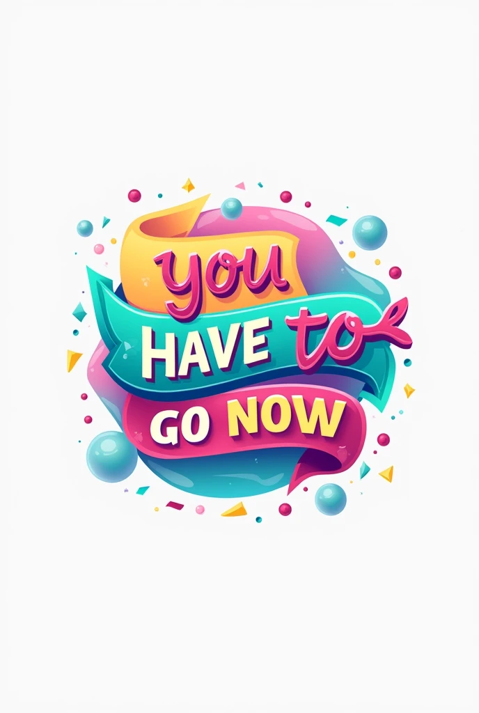 TRAVEL AGENCY LOGO WITH THE NAME YOU HAVE TO GO NOW, USING PINK COLORS,blue, green and a little yellow