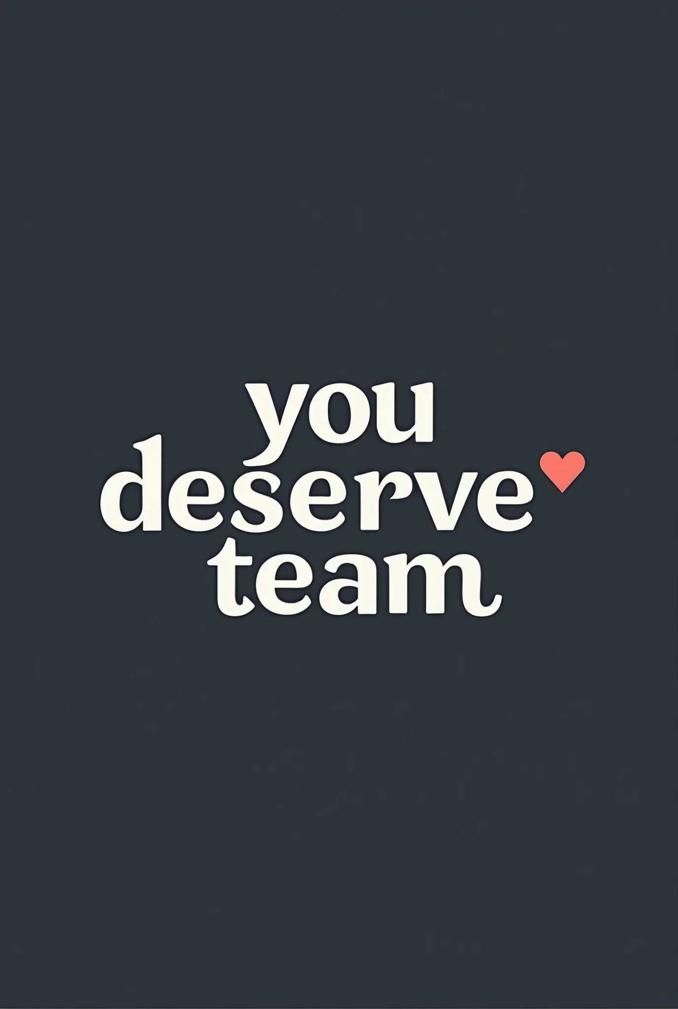 A WRITTEN BRAND LOGO: YOU DESERVE TEAM