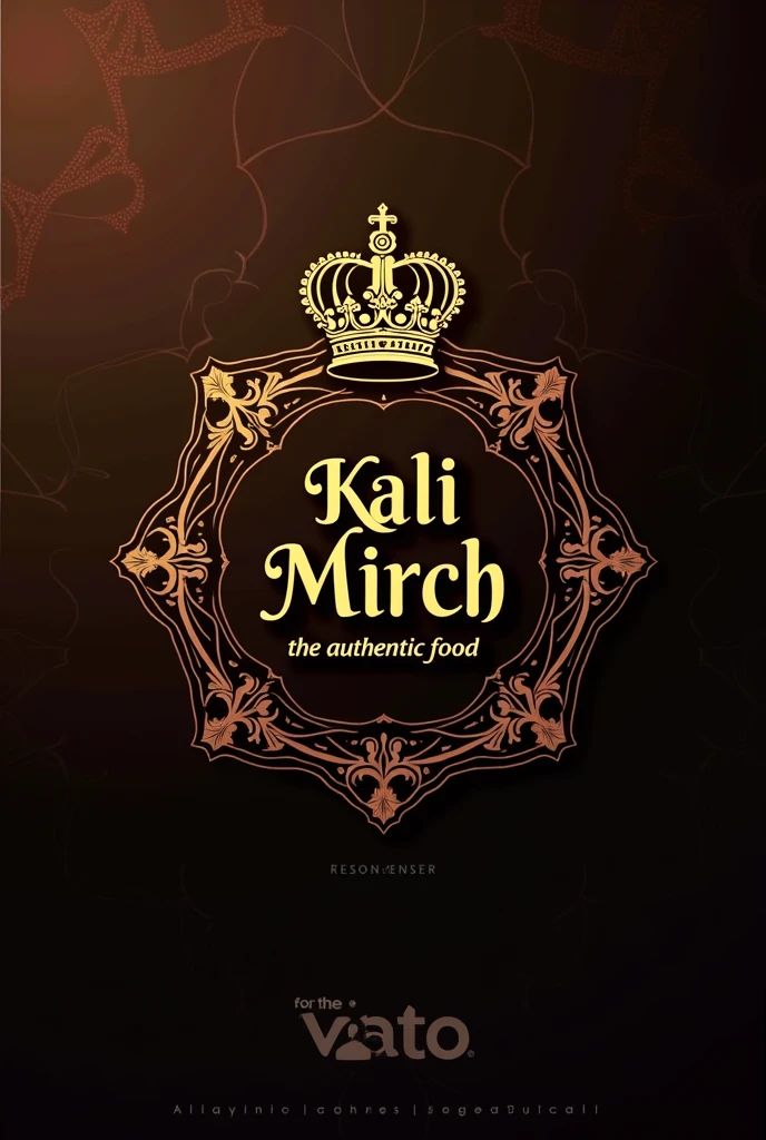 A logo with royalty authentic with restaurant name and tag line
KALI MIRCH the authentic food