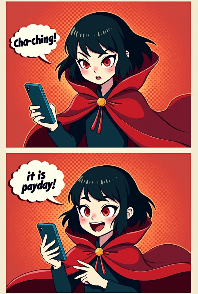 2 comic panels, dot halftone, flat color, main character is a black short hair vampire girl with red eyes wearing red cloak rising her smartphone, panels one with main character smirk and the text "Cha-Ching" in sound effect, panel tow with main character laugh out loud and saying "IT IS PAYDAY!", text fontstyle comic, red dot background, cute