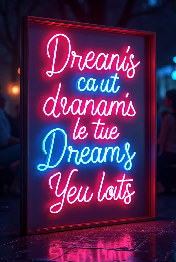 Typography Poster which says "Parfait! On dit qu'un rêve c'est de ces choses qui  vous tiennent en haleine et vous rend heureux." in neon colours, the letters are in  french italics and lit