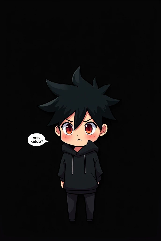 Blank black background , Anime boy involved , Spiky hair , black hair , blank black hoodie , red eyes , narrowed eyes , chibi , says "yes kiddo?" In bubble chat