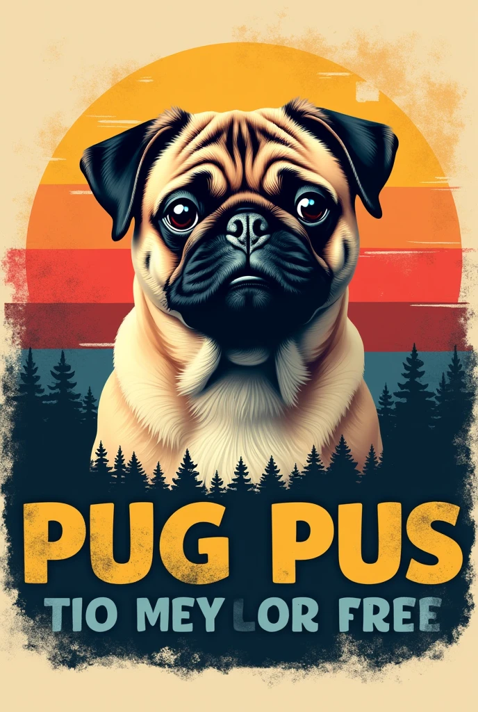 Graphic t-shirt design featuring a pug with a concerned expression. The pug has a light brown coat with darker brown ears and a blacksnout. The background consists of a retro-style sunset with horizontal stripes in shades of orange, red, yellow, and blue. Below the pug, there is a forest silhouette in black. The text on the shirt is in a vintage font, with the words "DO SOMETHING VOTE TRUMP" in alternating colors of yellow, red, and blue. The overall design has a distressed, worn look.