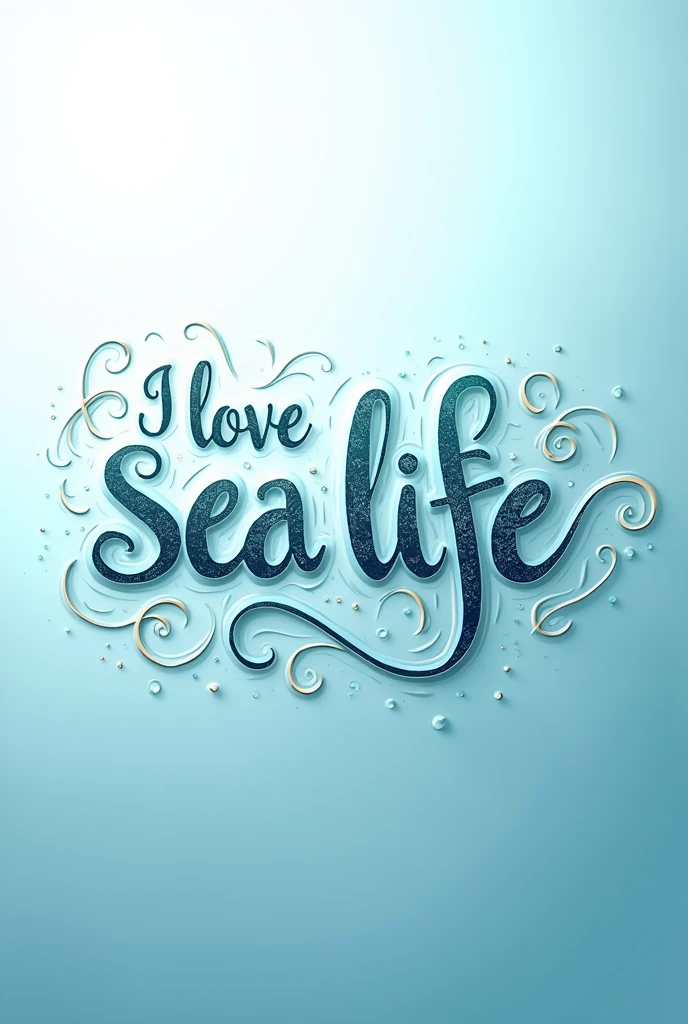 Design a white and blue arabesque style text that says I Love Sea Life