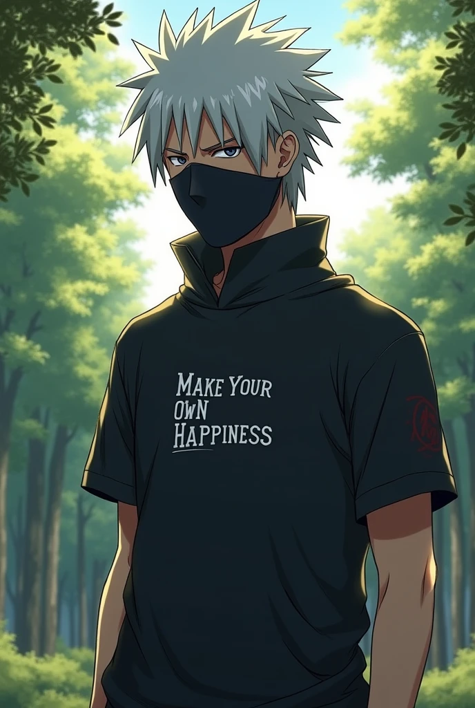 Kakashi with a t shirt that is written make your own happiness make kakashi look awesome and make the background very beautiful