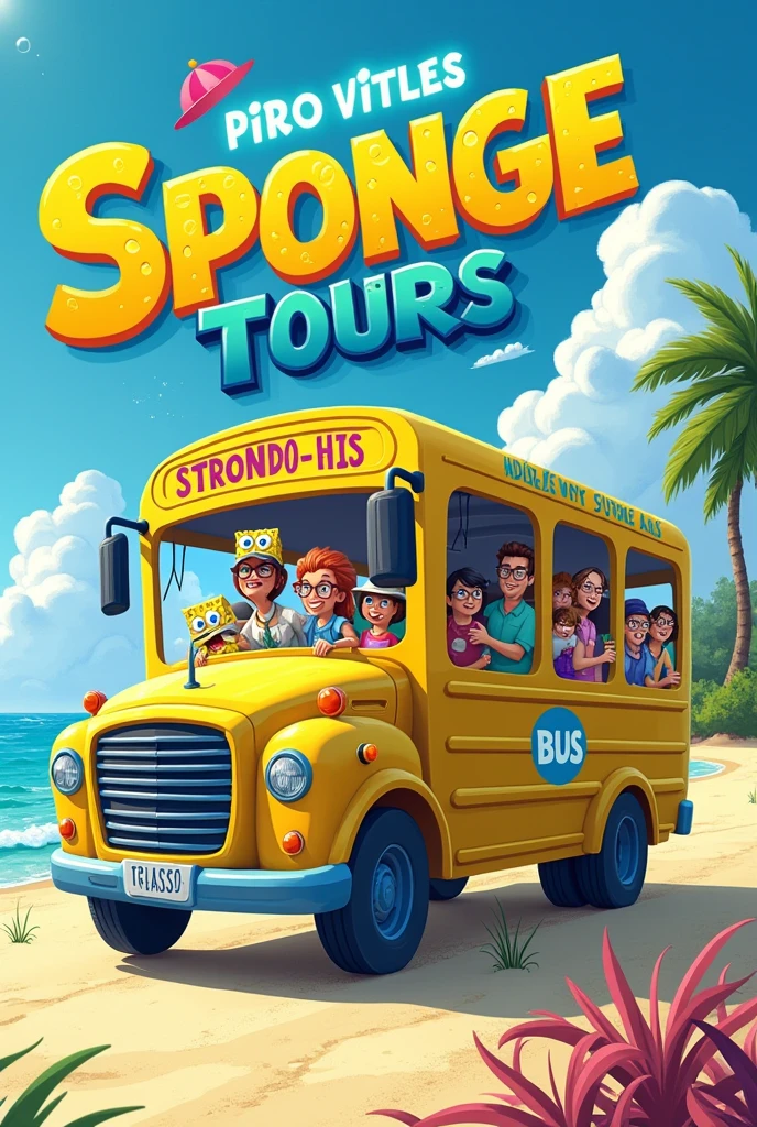 Create me an image with Spongebob with people on a bus on the way to the beach with the title Sponge Tours and with the slogan Discover the magic recipe for fun with the craziest creative and unique title and the slogan in Spanish