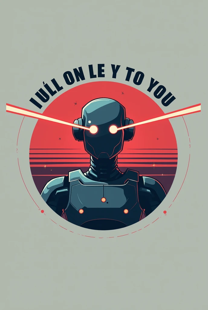 Draw a circular and 2D logo. The background color is flat gray and inside there is a robot shooting laser beams from its eyes in black.. 80s style Around the word appears "I&#39;ll give it to you" Spanish