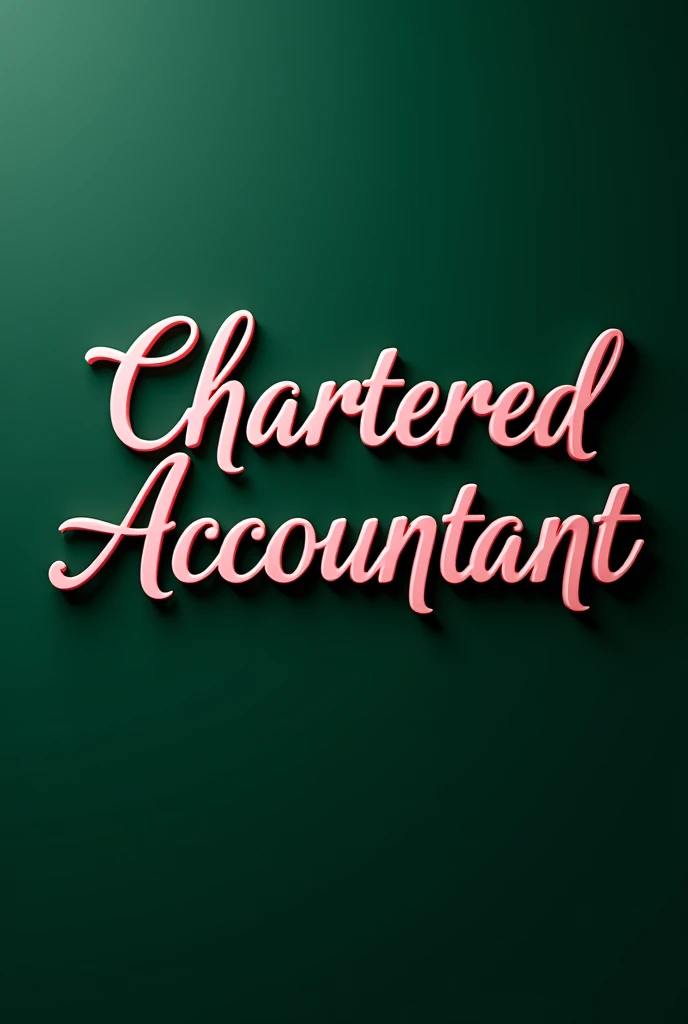 Write name chartered accountant in aesthetic way with baby pink colour with dark green background in realistic form