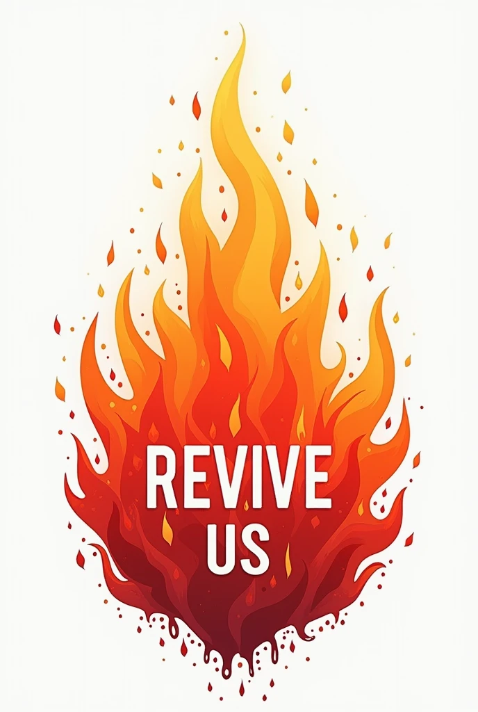 T-shirt art that says revive us with a flame of fire, white background
