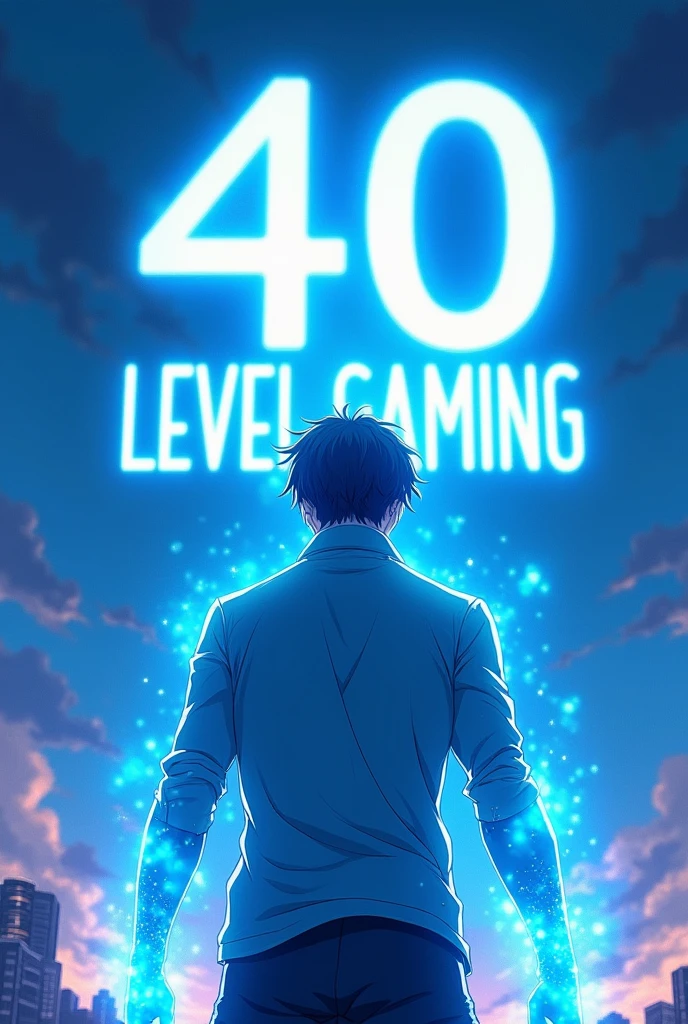 A male anime is standing in the background Glowing sky blue colour and white sparkle And above it is written in white glowing light "40 LEVEL GAMING" 