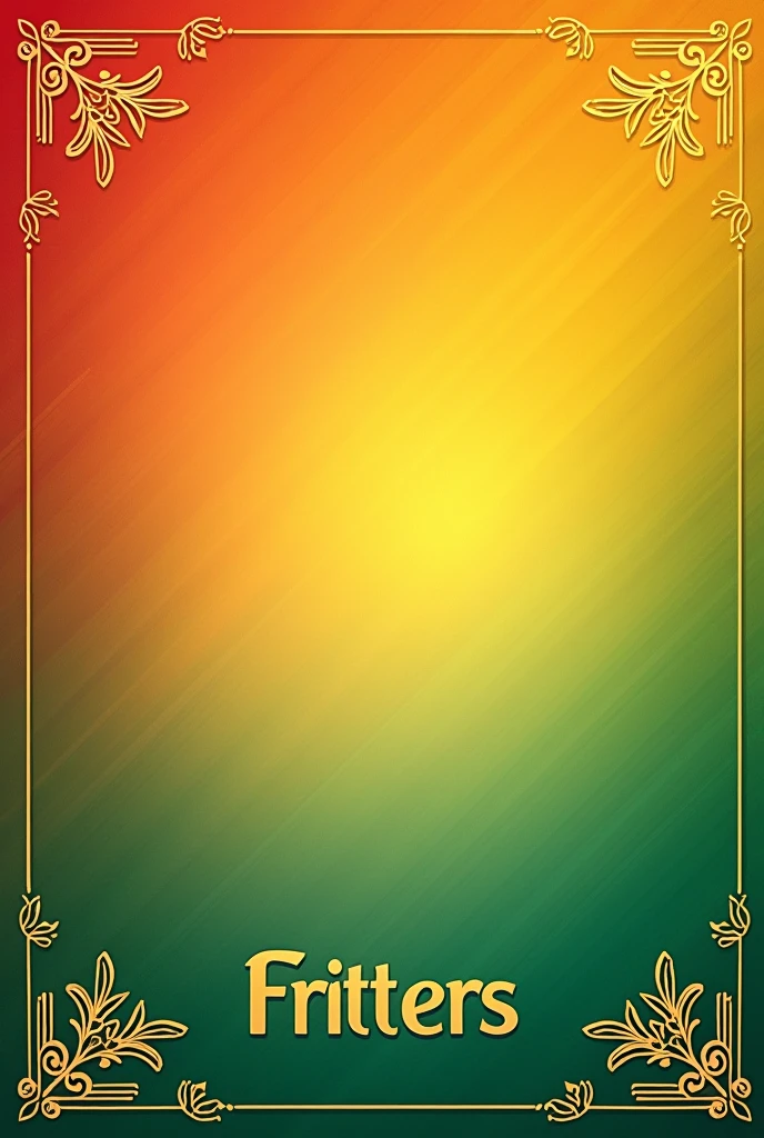 Main Background Color: Gradient from red to yellow to green.
Pattern: Soft diagonal lines or subtle textures.
Additional Elements Corners: Decorated with traditional Bolivian motifs.
Lower Center: Space reserved for the name of the dish with elegant and legible typography.
Text FRITTERS Location: In the center or at the top.
Typography: Use a font that is clear and attractive, in a color that contrasts well with the background (how do I whiten or dorado).
